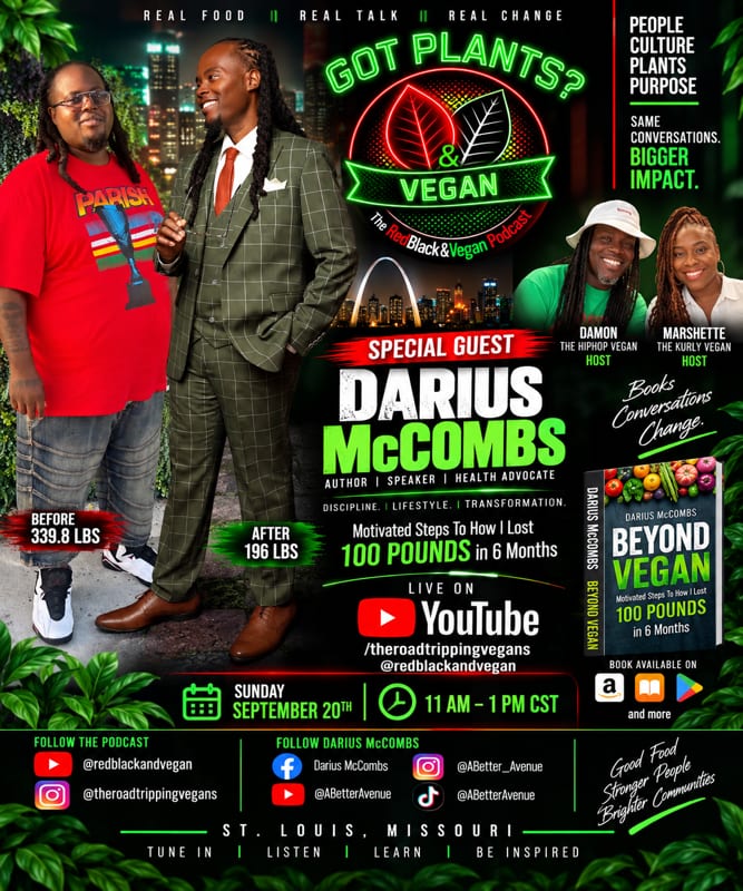 Got Plants? & Vegan podcast flyer featuring Darius McCombs as special guest, Sunday September 20th, 11AM to 1PM CST, live on YouTube.